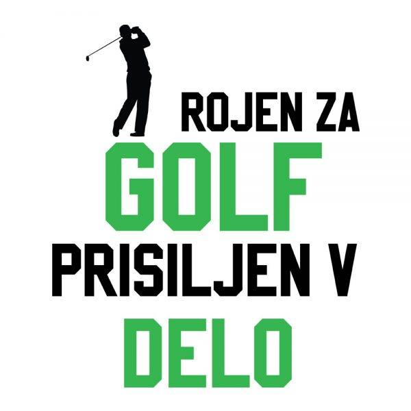 rojen-za-golf-prisiljen-v-delo-prikaz