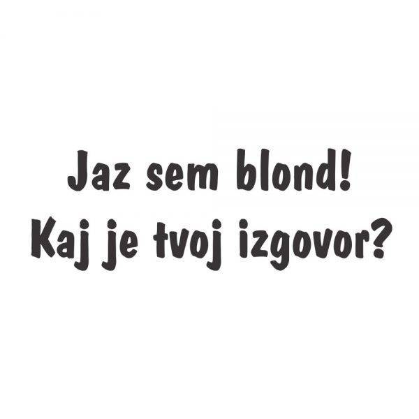 50000260-jaz-sem-blond-kaj-je-tvoj-izgovor-prikaz