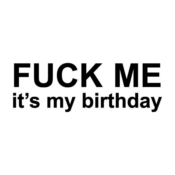 fuck me is my birthday za web jpg
