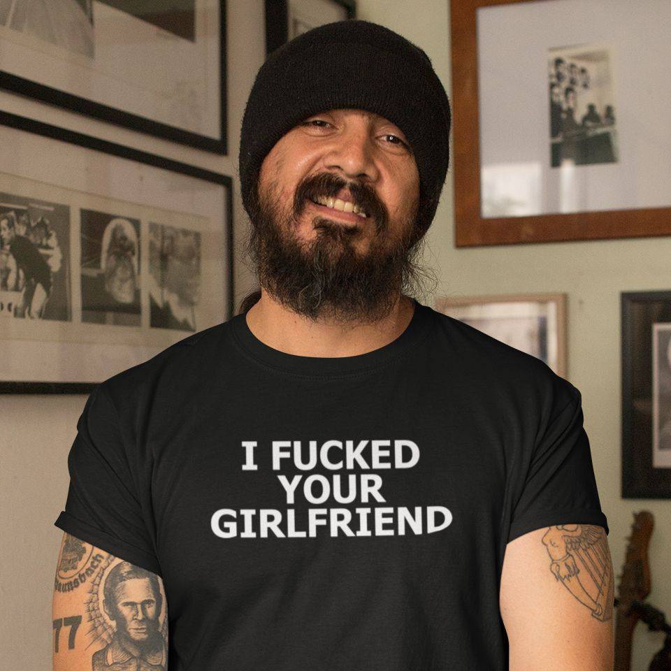 Smešna majica I fucked your girlfriend