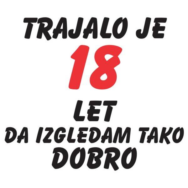 00760018 trajalo je 18 let da izgledam tako dobro 2 za web jpg