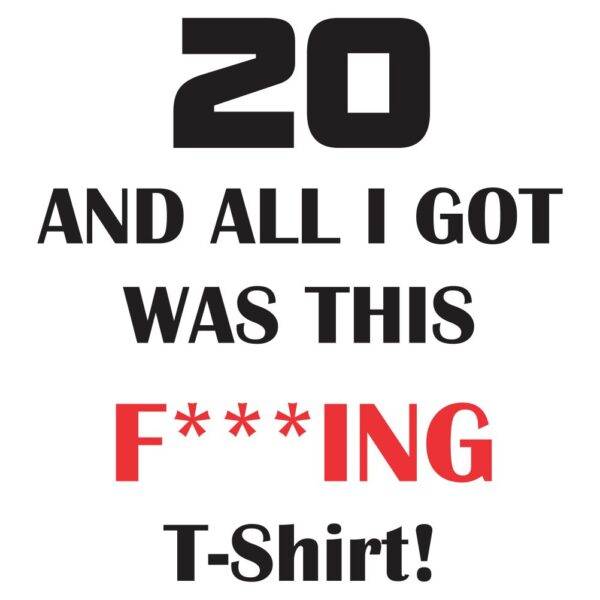00900020 20 and all i got was this f ing t-shirt za web jpg