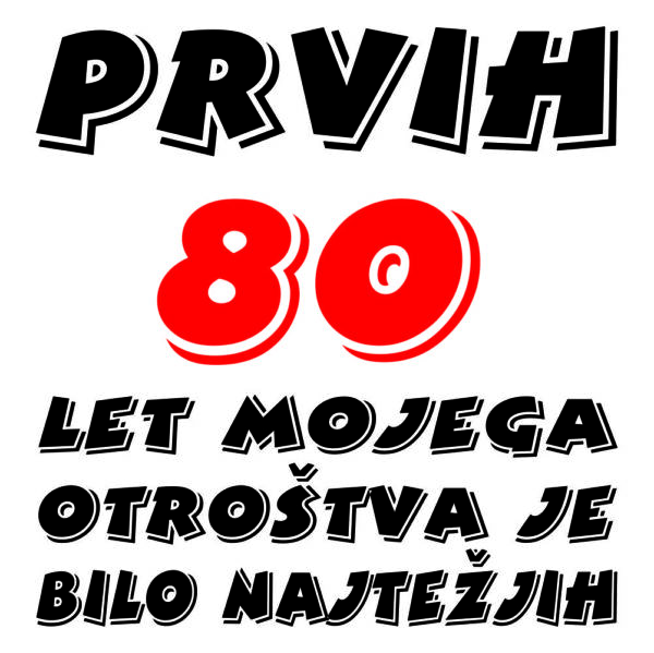 01050080 prvih 80 let mojega otrostva je bilo najtezjih za web jpg