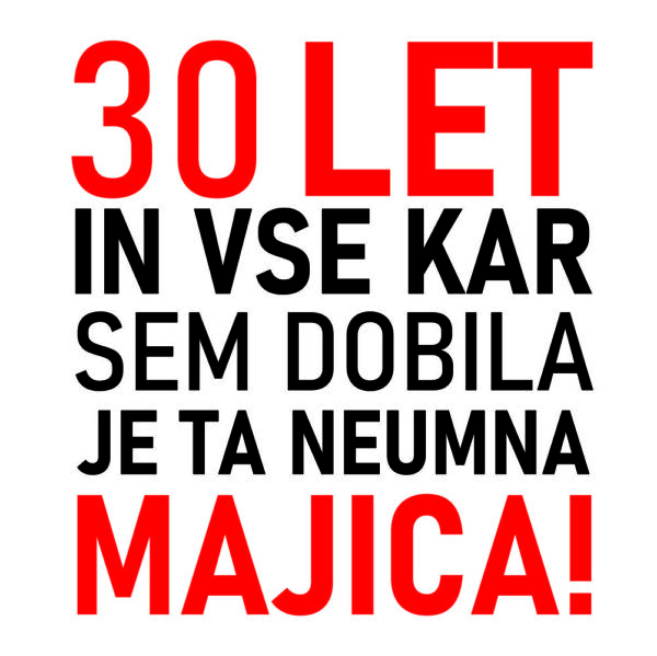 01090030 30 let in vse kar sem dobila je ta neumna majica za web jpg