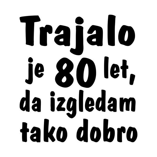 00510018 trajalo je 18 let da izgledam tako dobro napis za web jpg